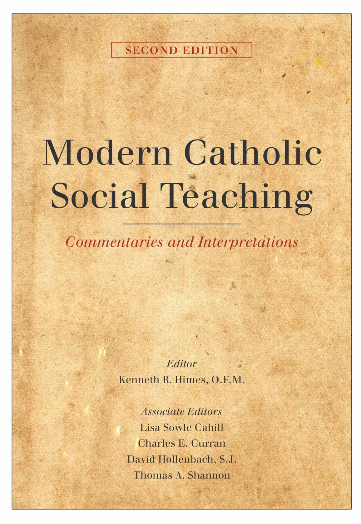 Modern Catholic Social Teaching: Commentaries and Interpretations [Paperback] Himes, Kenneth R.; Donahue, John R.; Pope, Stephen J.; Gaillardetz, Richard R.; Schuck, Michael J.; Hinze, Christine Firer; Langan, John P.; Mich, Marvin L.; Christiansen, Drew;