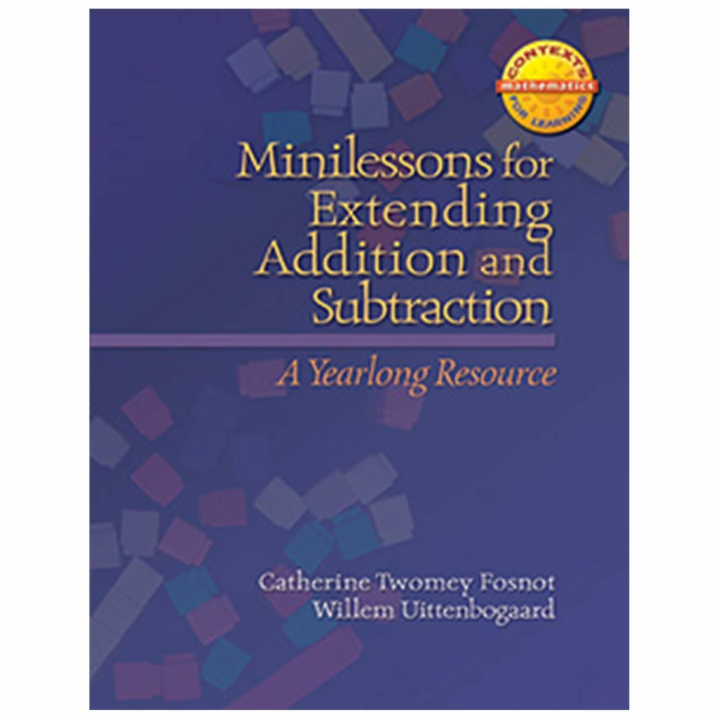 Minilessons for Extending Addition and Subtraction: A Yearlong Resource (Context for Learning Math)