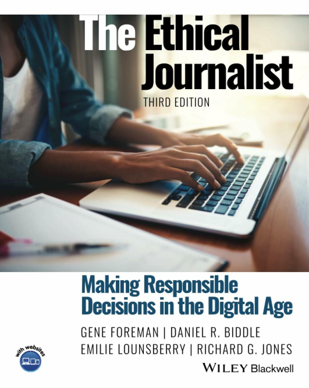 The Ethical Journalist: Making Responsible Decisions in the Digital Age