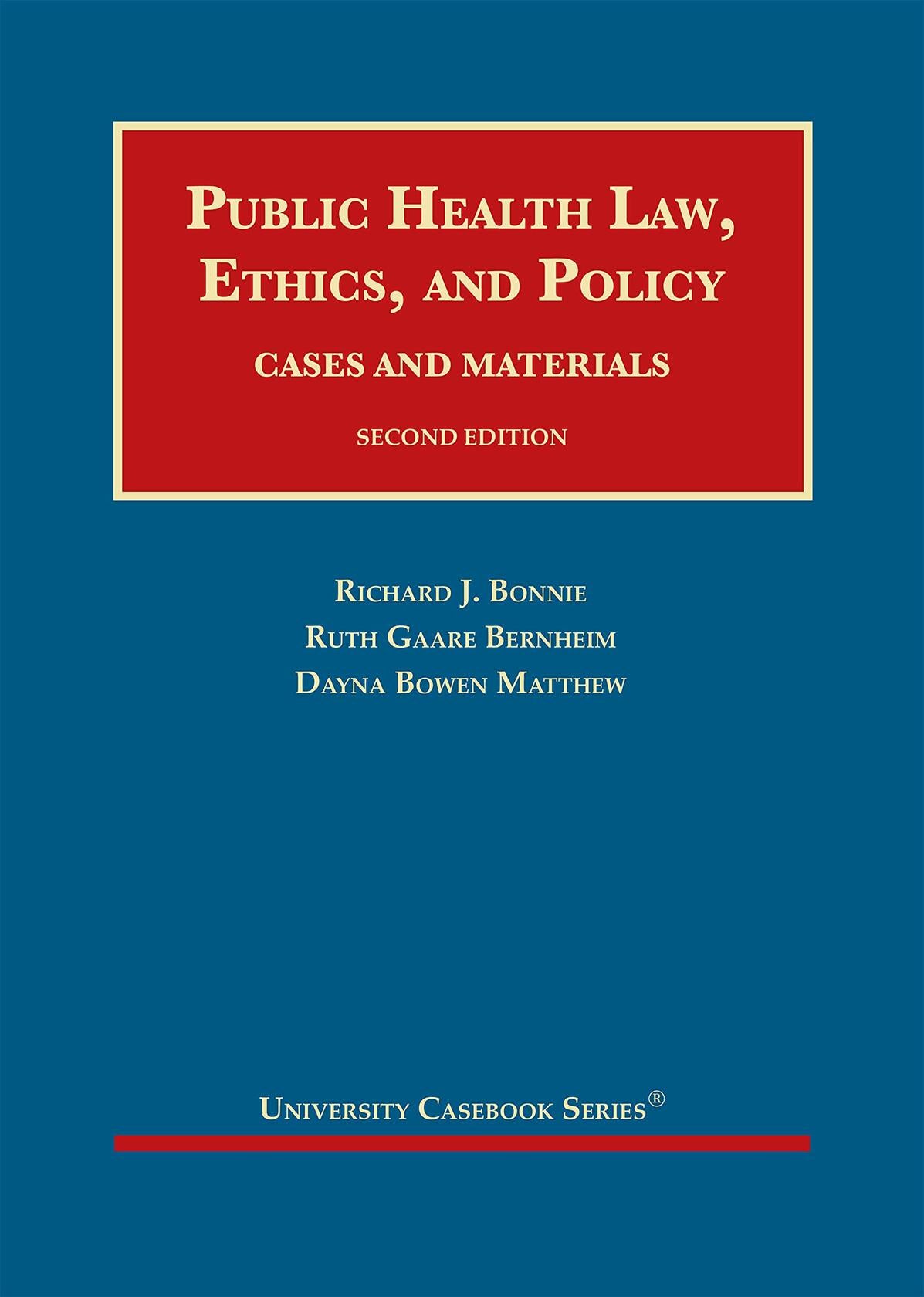 Public Health Law, Ethics, and Policy: Cases and Materials (University Casebook Series) [Hardcover] Bonnie, Richard; Bernheim, Ruth and Matthew, Dayna