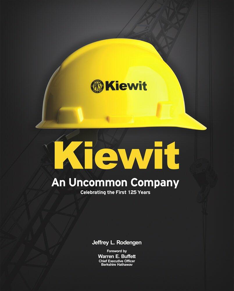 Kiewit: An Uncommon Company: Celebrating the First 125 Years