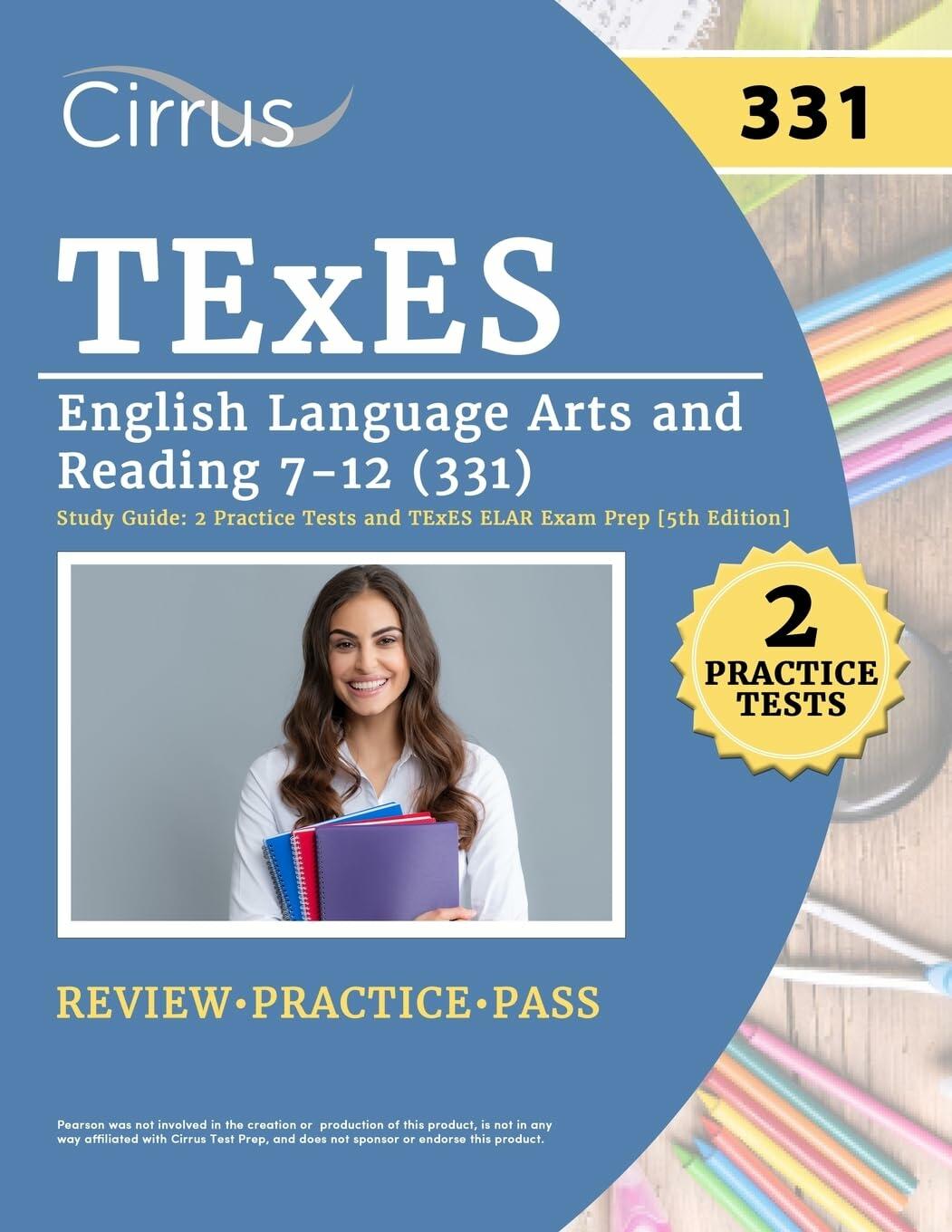 TExES English Language Arts and Reading 7-12 (331) Study Guide: 2 Practice Tests and TExES ELAR Exam Prep: [5th Edition]
