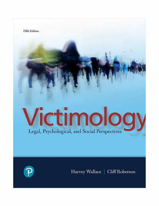 Victimology: Legal, Psychological, and Social Perspectives [RENTAL EDITION] (What's New in Criminal Justice)