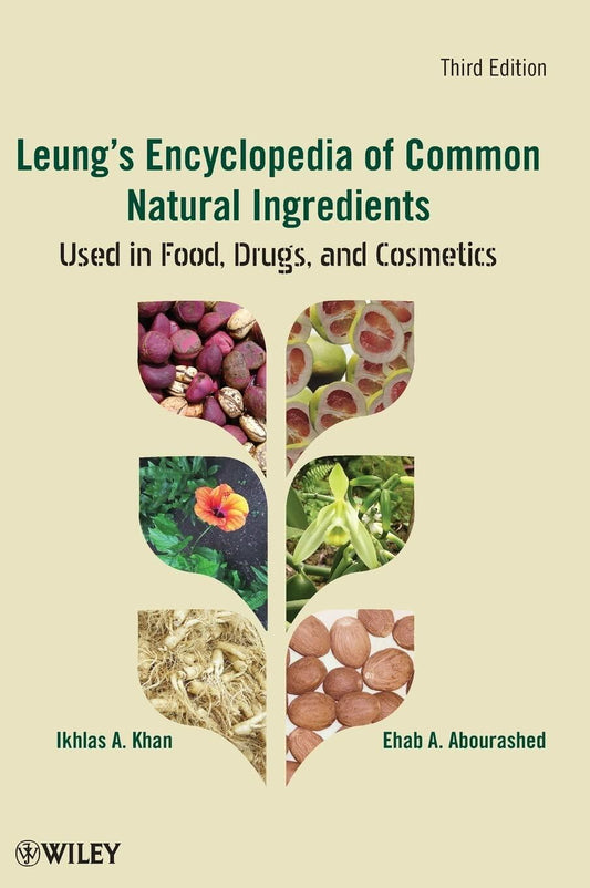 Leung's Encyclopedia of Common Natural Ingredients: Used in Food, Drugs and Cosmetics