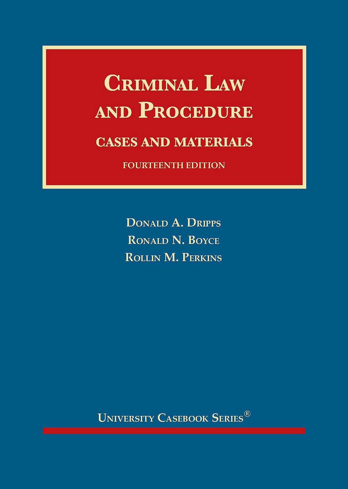Criminal Law and Procedure, Cases and Materials (University Casebook Series)