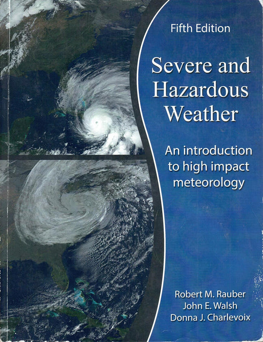 Severe and Hazardous Weather: an Introduction to High Impact Meteorology - Text Alone