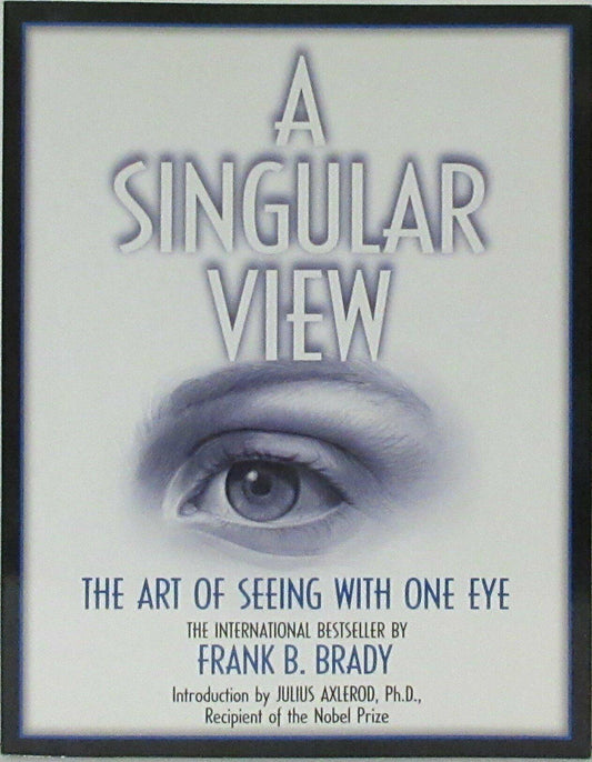 A Singular View: The Art of Seeing With One Eye