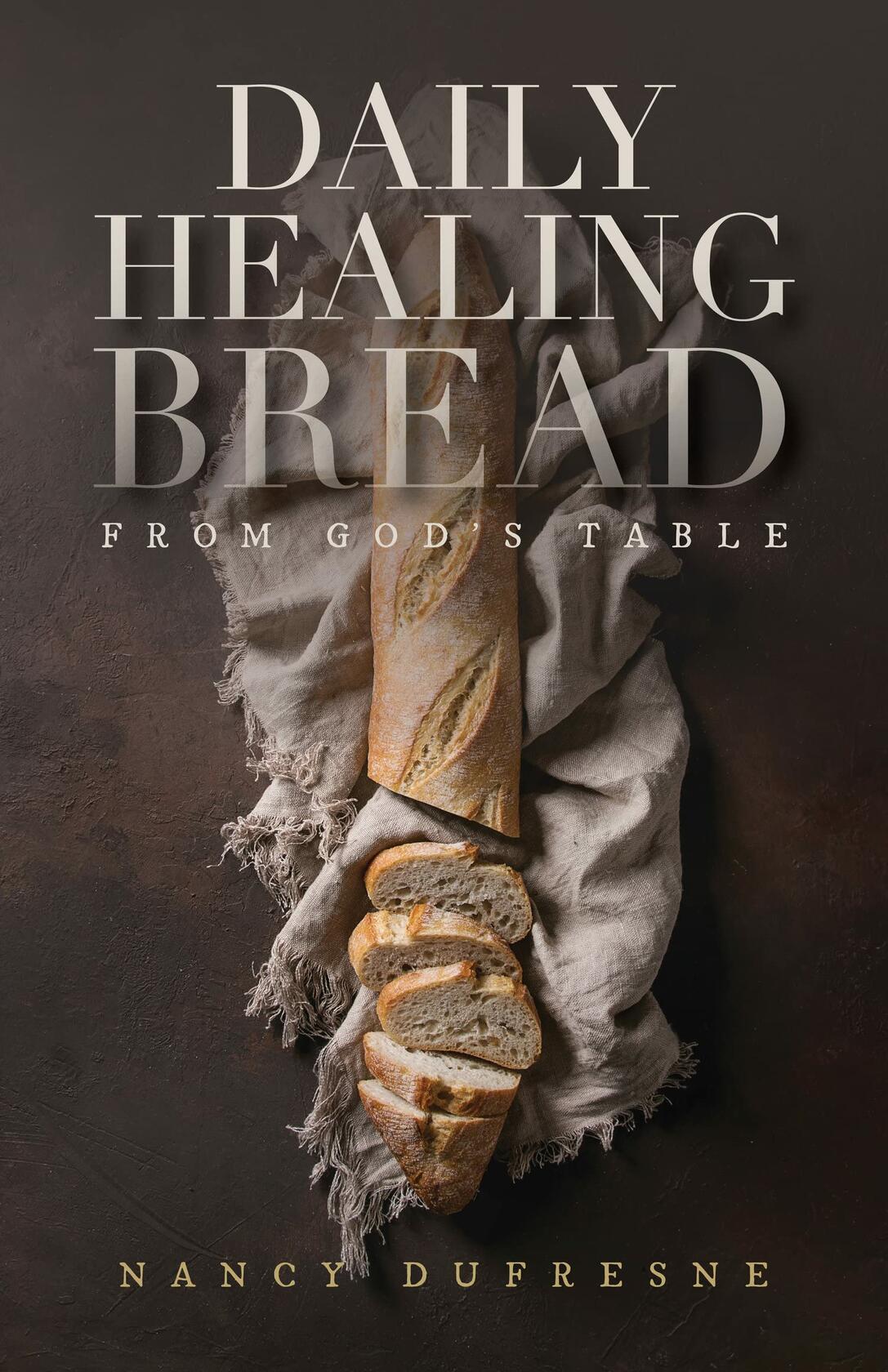 Daily Healing Bread from God's Table (Nancy Dufresne)