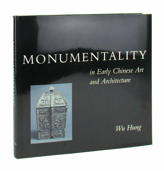 Monumentality in Early Chinese Art and Architecture