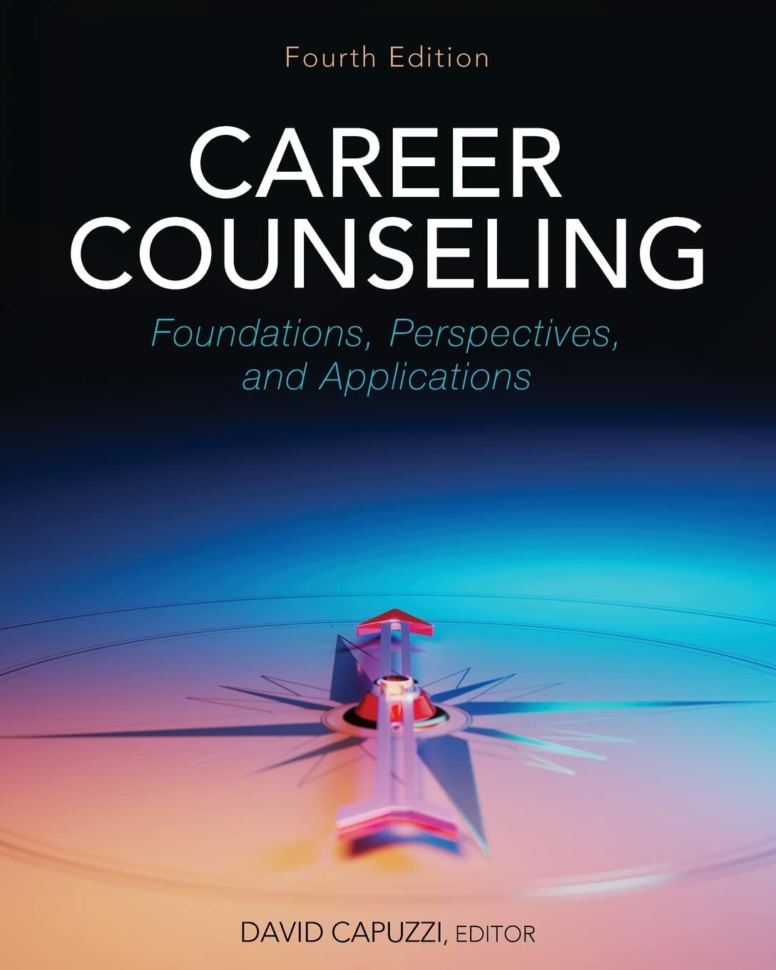 Career Counseling: Foundations, Perspectives, and Applications