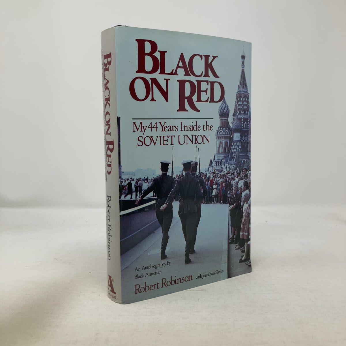 Black on Red: My 44 Years Inside the Soviet Union