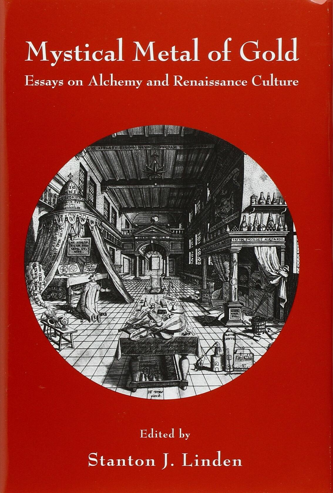 Mystical Metal of Gold: Essays on Alchemy And Renaissance Culture (Ams Studies in the Renaissance)