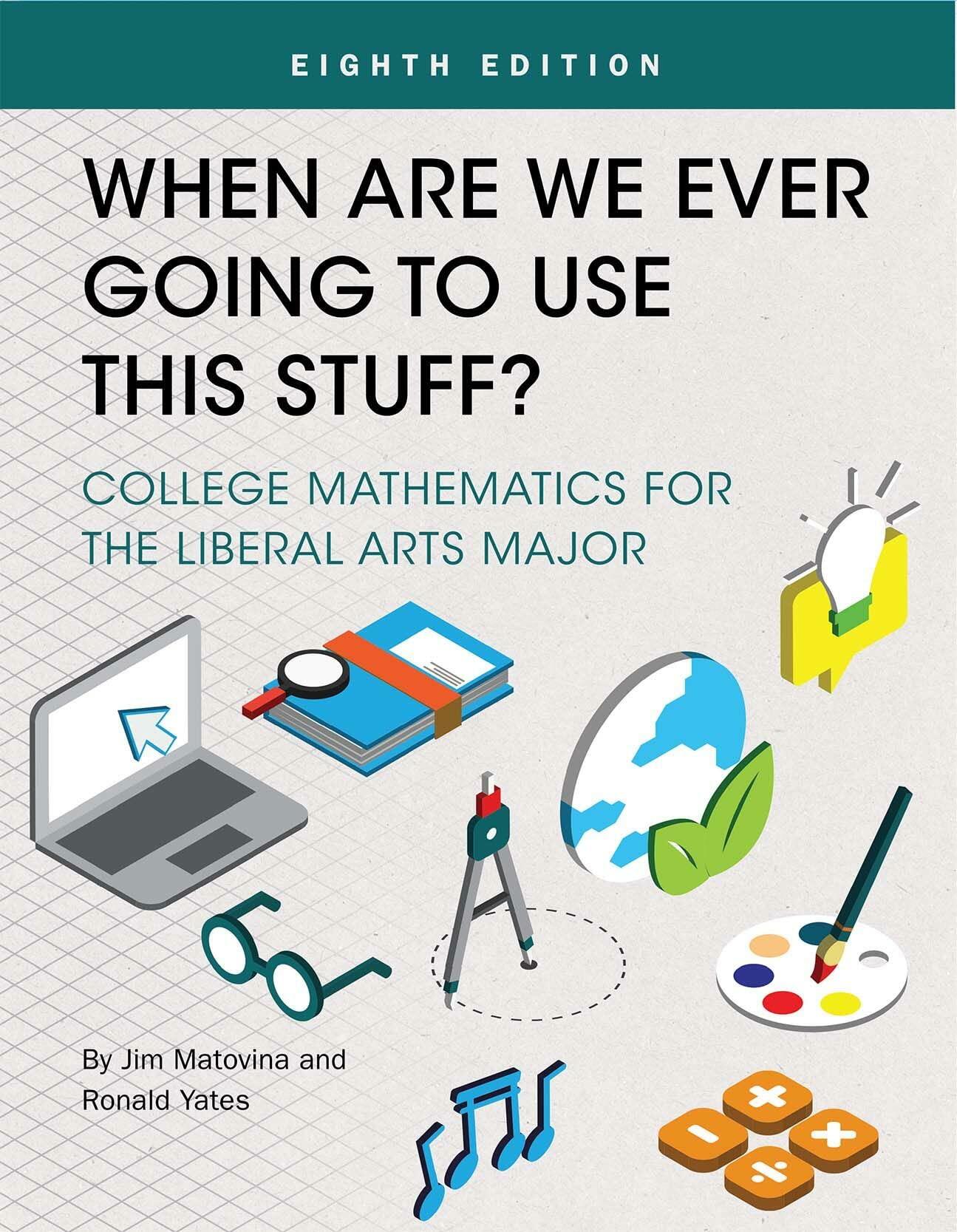 When Are We Ever Going to Use This Stuff? College Math for the Liberal Arts Major: Active Learning Edition