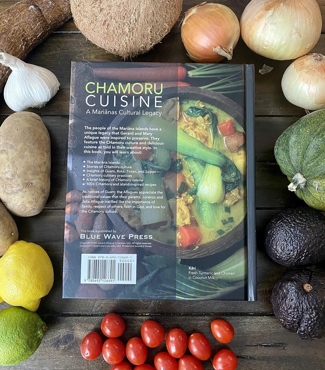 Chamoru Cuisine: A Marianas Cultural Legacy - Pacific Islander Cookbook of Chamoru/Chamorro culture and 100+ Recipes of Guam, Rota, Tinian, and Saipan