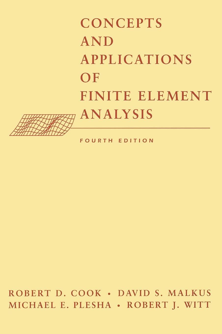 Concepts and Applications of Finite Element Analysis