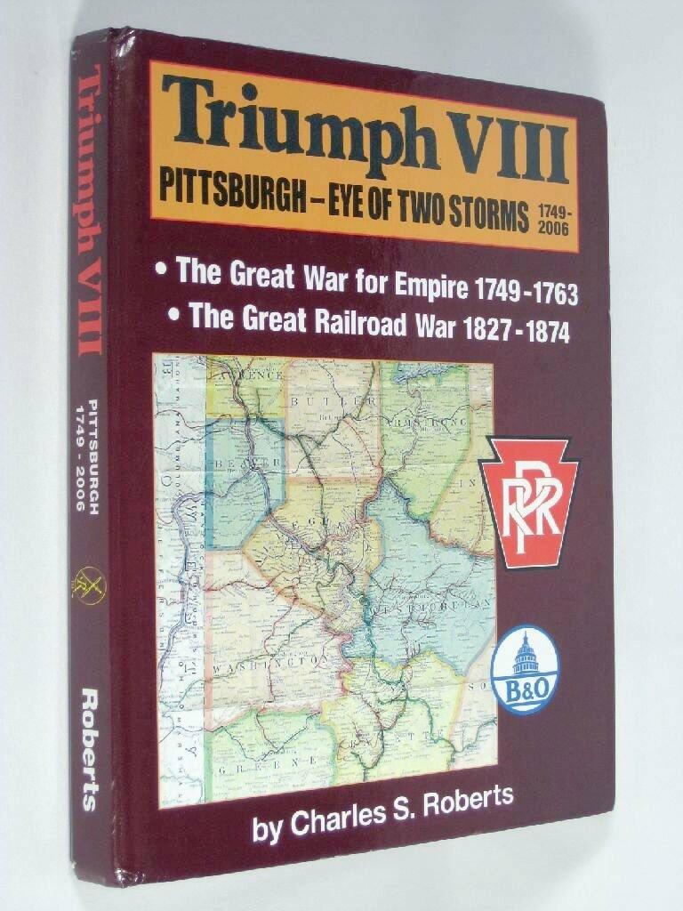 Triumph VIII: Pittsburgh - Eye of Two Storms 1749-2006 (Triumph series, 8)