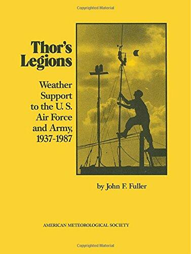 Thor's Legions: Weather Support to the U. S. Air Force and Army, 1937-1987 (Historical Monographs)