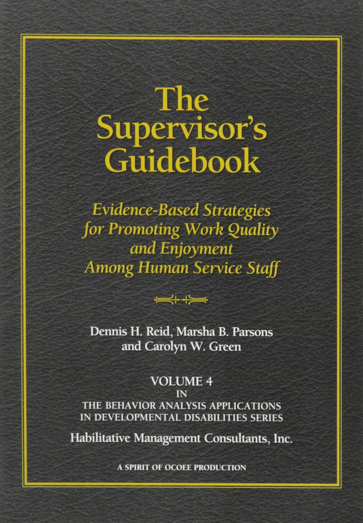 The Supervisor's Guidebook: Evidence-Based Strategies for Promoting Work Quality and Enjoyment among Human Service Staff