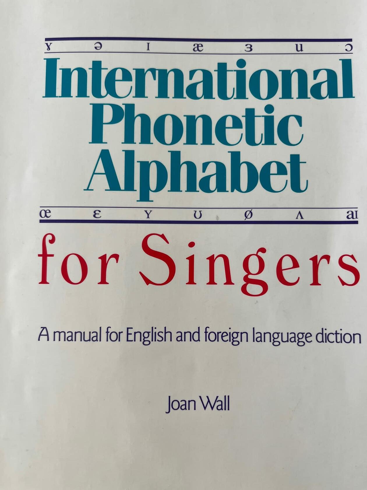 International Phonetic Alphabet for Singers: A Manual for English and Foreign Language Diction