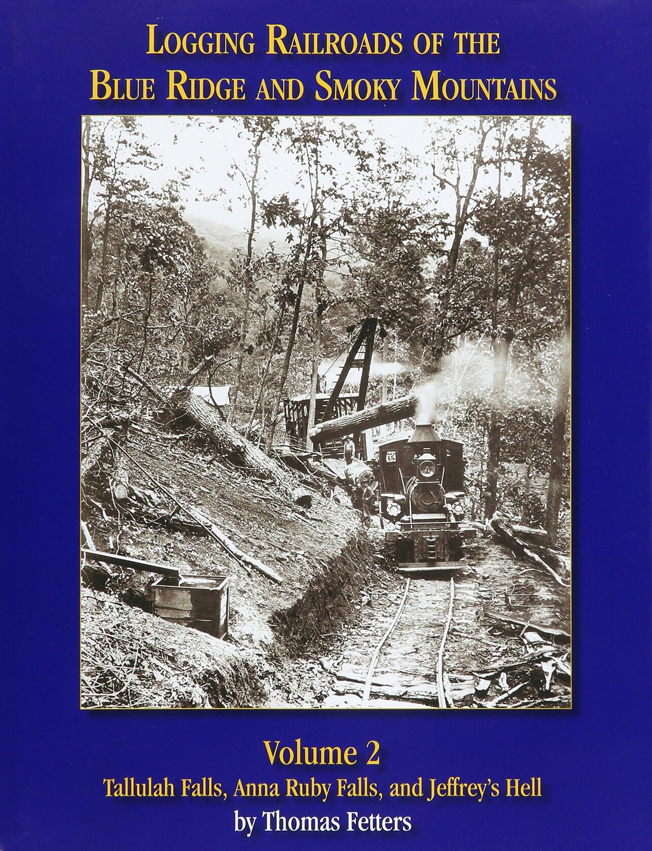 Logging Railroads of the Blue Ridge and Smoky Mountains, Volume 2