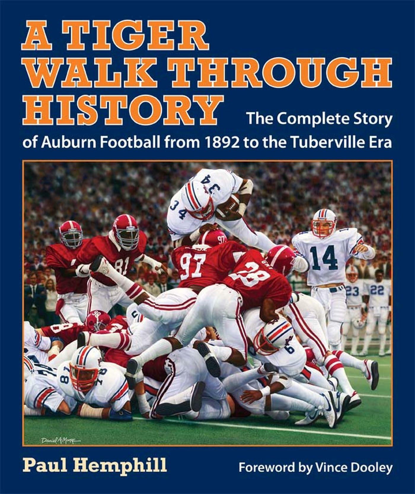 A Tiger Walk through History: The Complete Story of Auburn Football from 1892 to the Tuberville Era