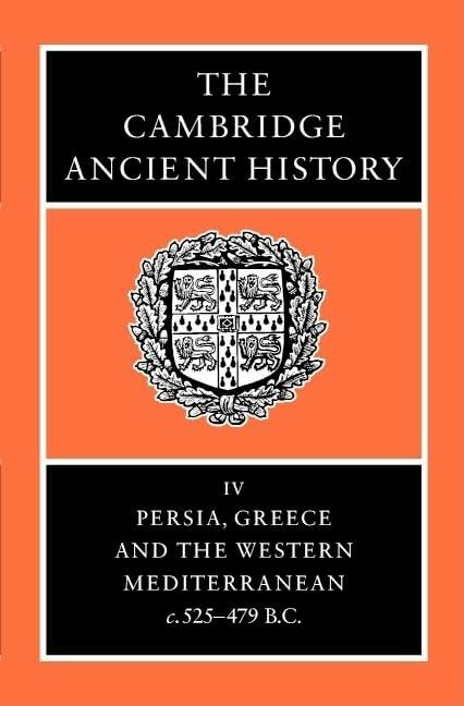 The Cambridge Ancient History Volume 4: Persia, Greece and the Western Mediterranean, c.525 to 479 BC