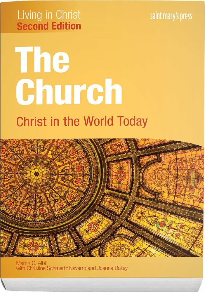 The Church: Christ in the World Today (Second Edition) Student Text (Living in Christ)
