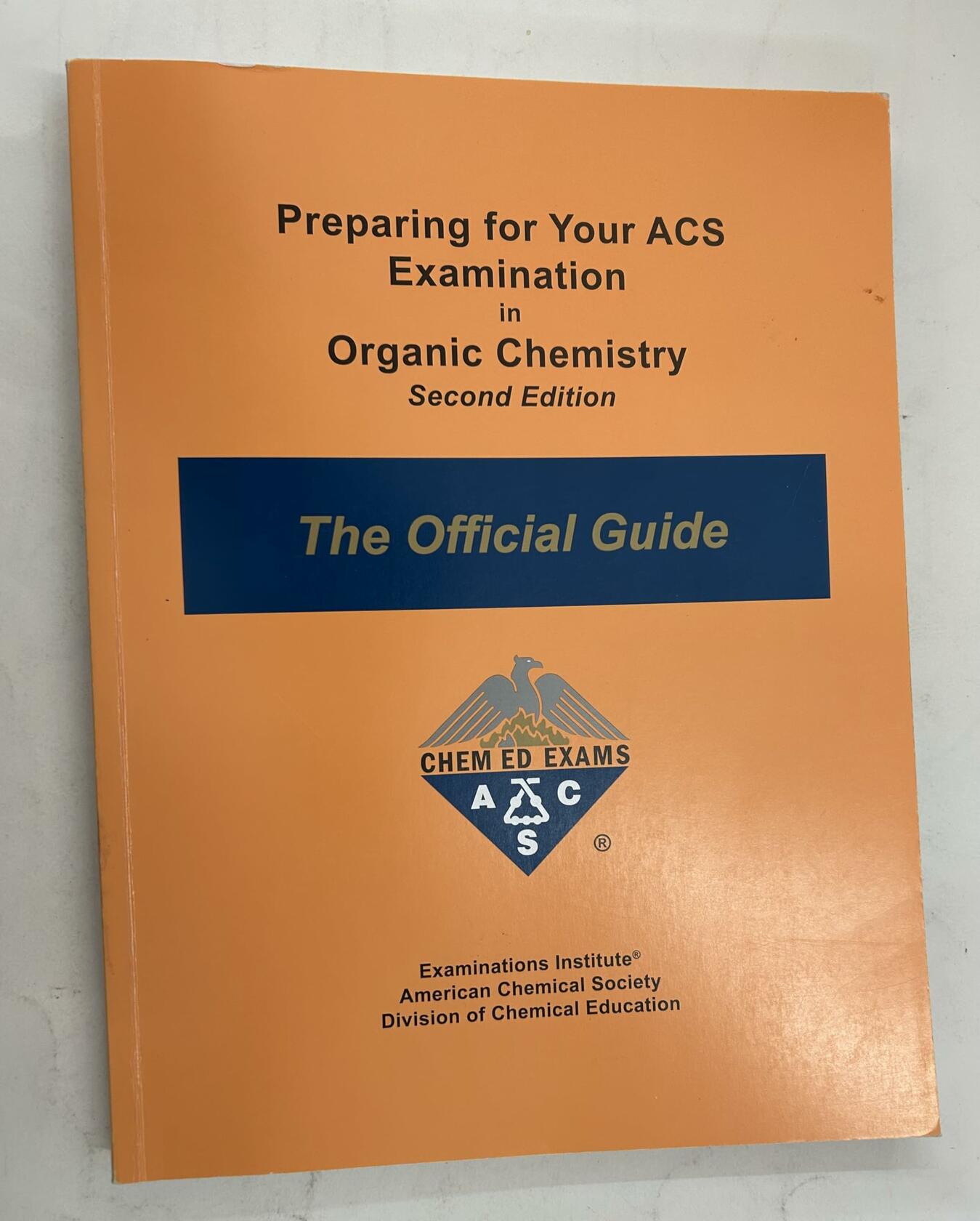 Preparing for Your ACS Examination in Organic Chemistry ACS Organic Chemistry Exams - the Official Guide
