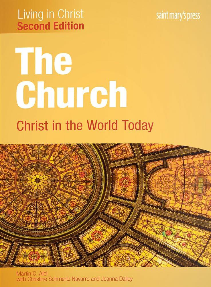 The Church: Christ in the World Today (Second Edition) Student Text (Living in Christ)