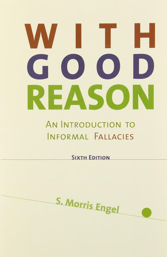 With Good Reason: An Introduction to Informal Fallacies