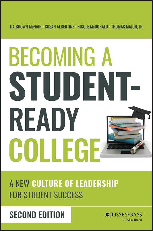 Becoming a Student-Ready College: A New Culture of Leadership for Student Success