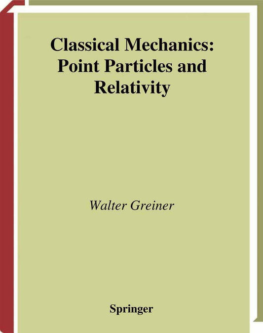 Classical Mechanics: Point Particles and Relativity (Classical Theoretical Physics)