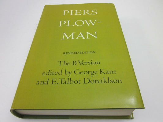 Piers Plowman: The B Version - Will's Visions of Piers Plowman, Do-Well, Do-Better and Do-Best: An Edition in the Form of Trinity College Cambridge MS B.15.17, Corrected and Restored from the Known Evidence, with Variant Readings (Revised Edition)