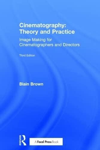Cinematography: Theory and Practice: Image Making for Cinematographers and Directors